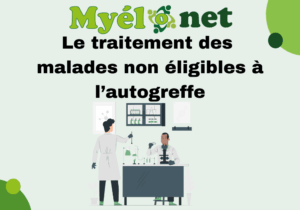 Contenu: Les traitements des patients non éligibles à une autogreffe